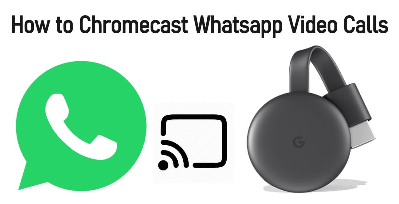 Read more about the article Comment diffuser des appels vidéo Whatsapp sur un téléviseur connecté Chromecast [2020]