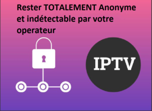 Read more about the article Comment cacher votre IPTV et rester TOTALEMENT anonyme en 2022 ?